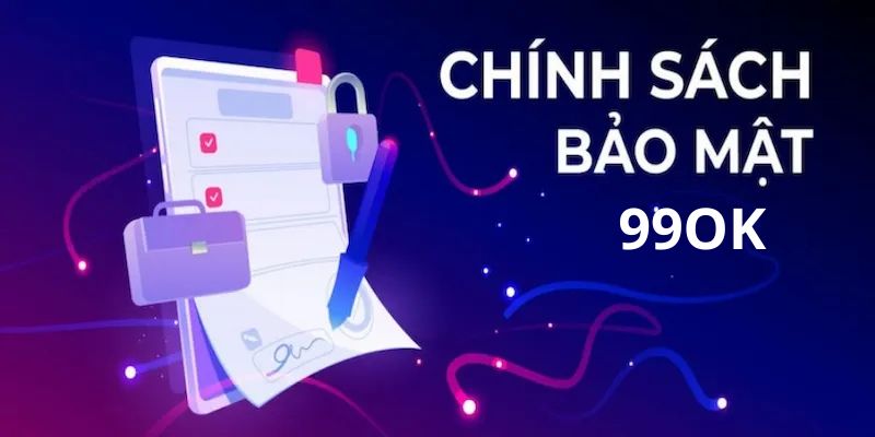 Khái niệm của chính sách bảo mật 99OK