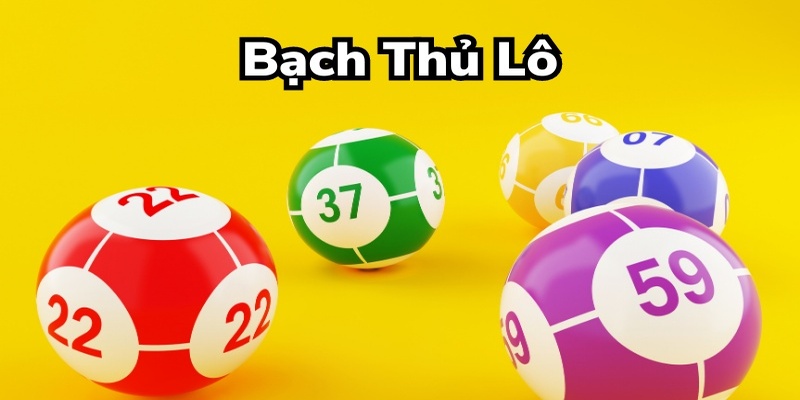 Bạch Thủ Lô Là Gì ? Các Bí Kíp Bắt Lô Bạch Thủ Chuẩn Nhất