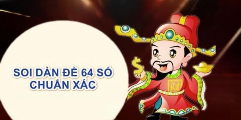 Chiến thuật tham gia vào dàn đề 64 số hiện nay