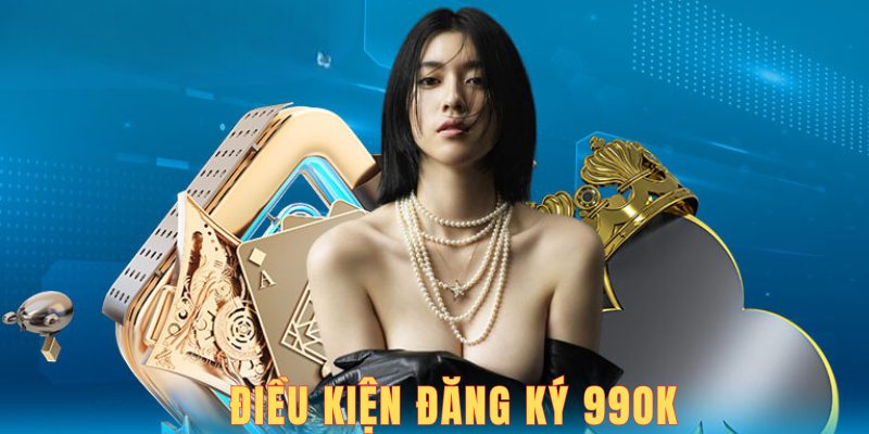 Điều kiện đăng ký 99OK