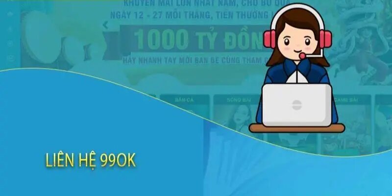 Tại sao người dùng cần liên hệ 99ok